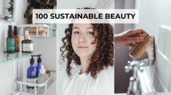100 Sustainable Beauty Tips You Have To Try!