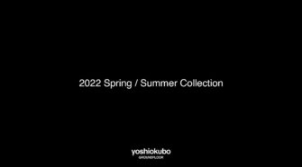 Yoshiokubo 2022 Spring / Summer Collection