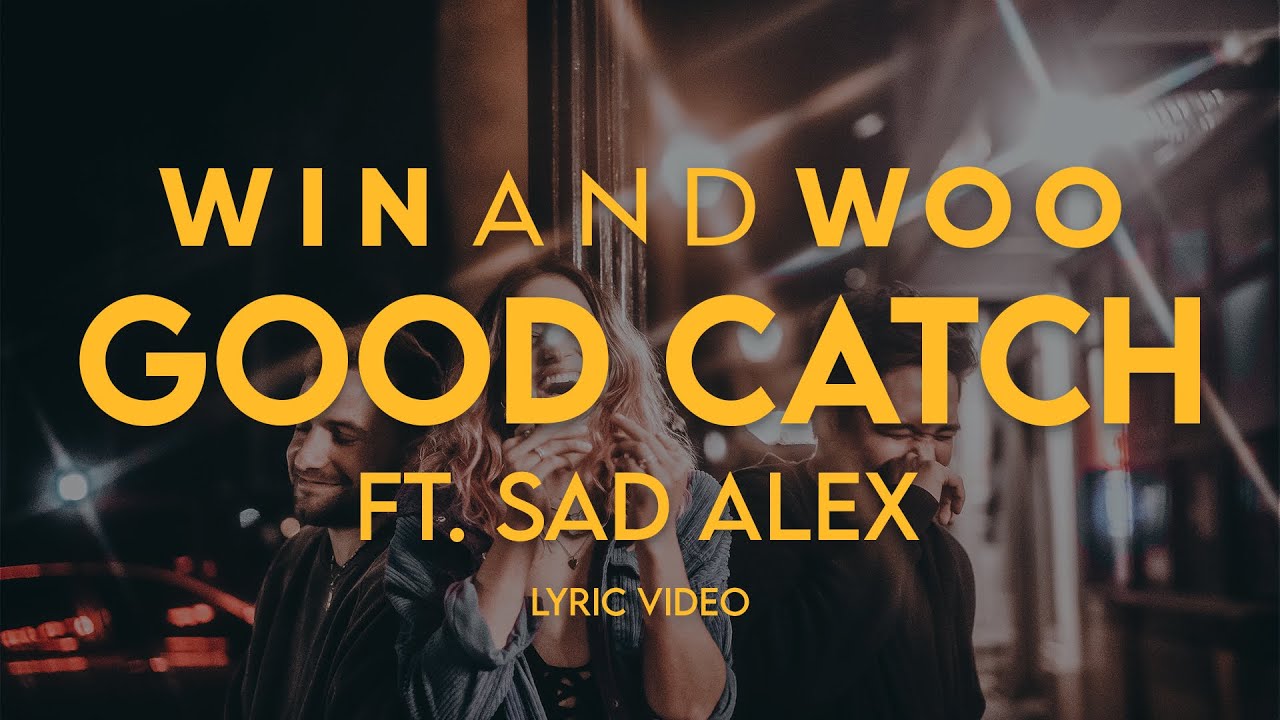 Win and Woo - Good Catch (Lyric Video) ft. sad alex