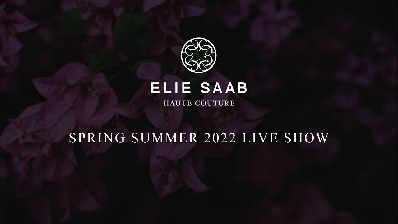 ELIE SAAB Haute Couture Spring/Summer 2022
