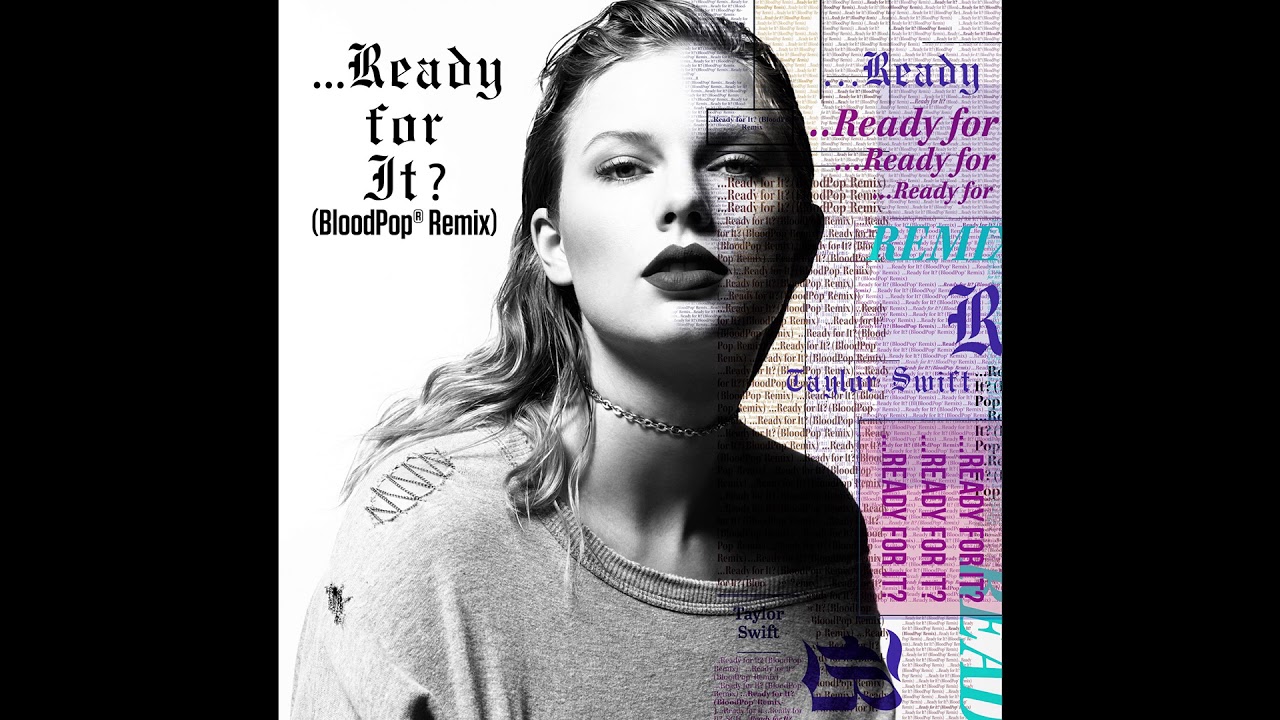 Taylor Swift - …Ready for It? (BloodPop® Remix) (Audio)
