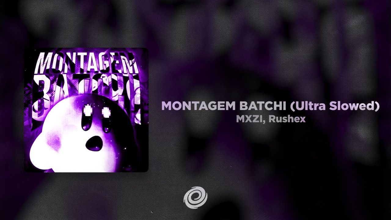 MXZI, Rushex - MONTAGEM BATCHI (Ultra Slowed)