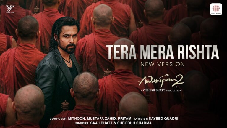 Tera Mera Rishta - New Version | Awarapan 2 | Emraan, Disha | Mithoon, Saaj, Sayeed, Mustafa 1 Tera Mera Rishta - New Version | Awarapan 2 | Emraan, Disha | Mithoon, Saaj, Sayeed, Mustafa